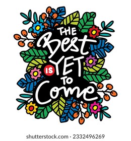 The best is yet to come. Poster quote hand lettering.