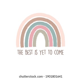 The Best is Yet To Come Slogan with Cute Rainbow Illustration, Vector Design for Fashion and Poster Prints