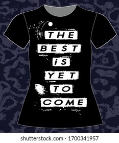 The best is yet to come, slogan lovely graphic design and cute flowers graphic design print for tee and t shirt and fabric