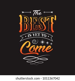 The Best Is Yet To Come Typography Design