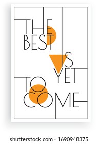 The best is yet to come, vector. Scandinavian art design. Minimalist poster design. Wall art work, wall decoration. Wording design, lettering