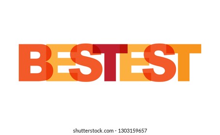 Bestest, phrase overlap color. Concept of simple text for typography poster, sticker design, apparel print, greeting card or postcard. Graphic slogan isolated on white background. Vector illustration.