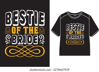 Bestie of the bride T-Shirt Design