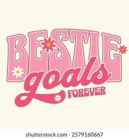 Bestie Goals Forever - Ready to Use Graphic Design Illustration