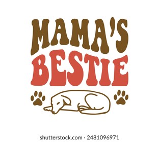 Mama’s Bestie, Groovy Dog Mom, Pet Mom ,fur mom , Cute Dog quotes cut files, Funny Dog Quotes Designs