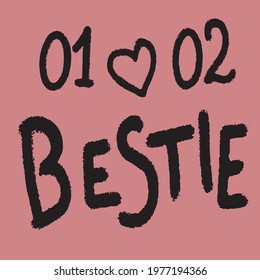 Bestie lettering in black ink on pink background, heart outline and numbers 01 and 02. For bestie attention and love. Vector illustration for the design of cards, posters and t-shirts