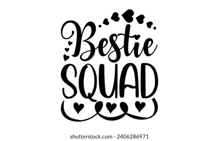 Bestie Squad- Best friends t- shirt design, Hand drawn vintage illustration with hand-lettering and decoration elements, greeting card template with typography text svg