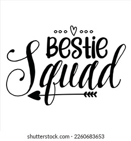 Bestie squad - Eps Vector Typography T-shirt Design Print Ready Template - Good for posters, t-shirts, banners and other purposes. Friendship quotes