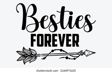 Besties forever - Best Friends t shirt design, Hand drawn lettering phrase, Calligraphy graphic design, SVG Files for Cutting Cricut and Silhouette