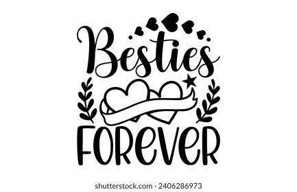 Besties Forever- Best friends t- shirt design, Hand drawn vintage illustration with hand-lettering and decoration elements, greeting card template with typography text svg