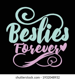 besties forever, typography lettering design, printing for t shirt, banner, poster, mug etc