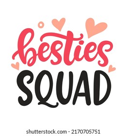 Besties Squad. Best friends. Friendship Day hand lettering phrase. Girls friend Greeting card quote. Modern calligraphy design element for cute poster, banner, tee shirt print. Vector illustration