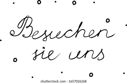 Besuchen Sie uns phrase handwritten with a calligraphy brush. Visit us in german. Modern brush calligraphy. Isolated word black