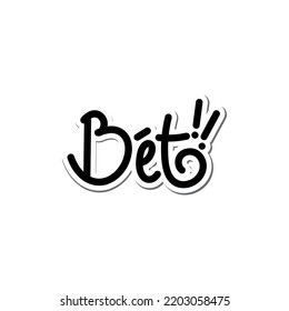 Bet Gen Z Slang Word typography. Simply put, this slang term means "yes". It can be used to confirm something and could be compared to the Millennial term "word".