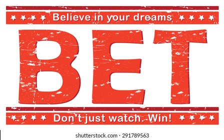 Bet - red rubber grunge sticker. Sport Bets rubber grunge badge: Bet! - believe in your dreams. Don't just watch. Win! - Print color used