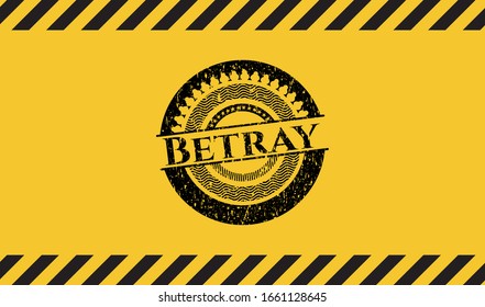 Betray inside warning sign, black grunge emblem. Vector Illustration. Detailed.