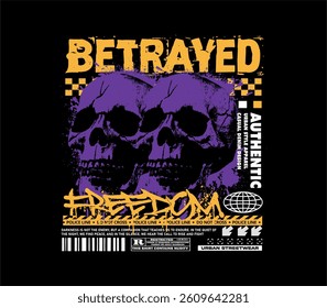 Betrayed slogan with grunge skull urban print design. Vector illustration on black background for t-shirt, hoodie, streetwear, and more