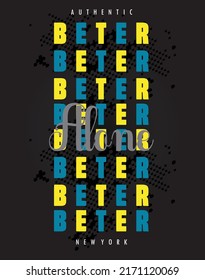 Better Alone typography design t-shirt print vector illustration 