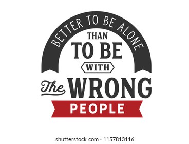 Better Be Alone Than Be Wrong Stock Vector (Royalty Free) 1157813116