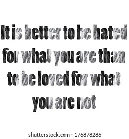 it is better to be hated for what you are than to be loved for what you are not newspaper quote. poster. vector illustration