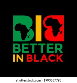 Better In Black Vector Illustration - Juneteenth Celebrate - Black Lives Matter Celebrate, Good For T-Shirt, banner, greeting card design etc