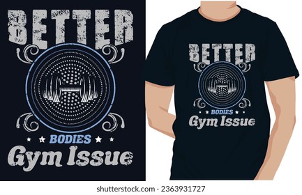BETTER BODIES GYM ISSUE Gym Fitness t-shirts Design