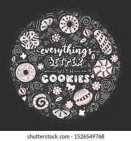 Everything’s better with cookies. Funny lettering quote. Hand drawn text for card, poster, banner, t-shirt or packaging design.