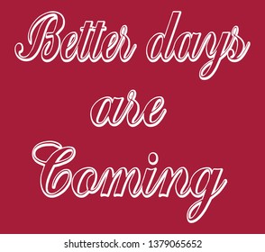 better days are coming