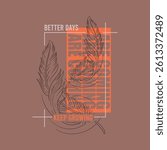 Better Days Are Coming – Keep Growing Inspirational Feather Typography T-Shirt Design for Women.