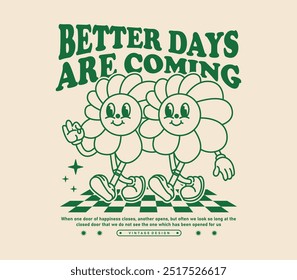 O slogan Better Days Are Coming com personagens de desenhos animados em estilo retrô. Perfeito para adesivos, cartazes e impressões. Ilustração vetorial