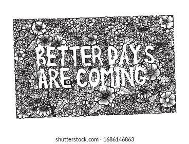 Better days are coming, zentangle stylized. Hand drawing illustration. Decorative ornament in oriental style. Coloring page.