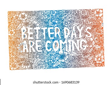 Better days are coming, zentangle stylized. Hand drawing illustration. Decorative ornament in oriental style.