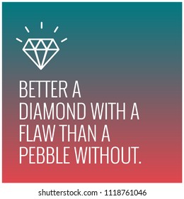 Better a diamond with a flaw than a pebble without Motivational Quote Poster Design