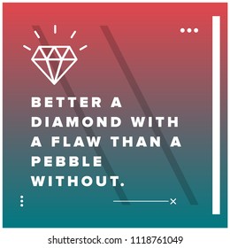 Better a diamond with a flaw than a pebble without Motivational Quote Poster Design