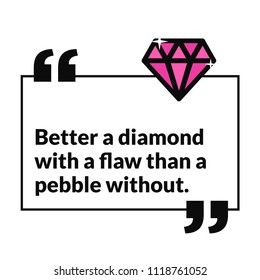 Better a diamond with a flaw than a pebble without Motivational Quote Poster Design