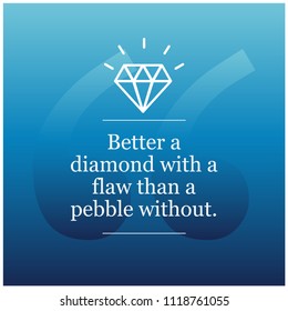 Better a diamond with a flaw than a pebble without Motivational Quote Poster Design