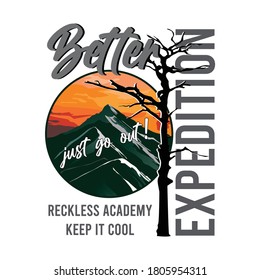 
better expedition slogan with illustration of natural atmosphere in the mountains