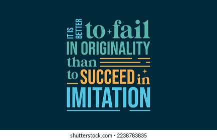 It is better to fail in originality than to succeed in imitation - Inspirational or motivational quotes lettering t-shirt design, SVG cut files, Calligraphy for posters, Hand drawn typography