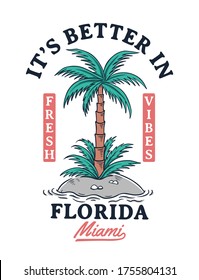 It's better in Florida slogan text with a palm tree island. Vector graphic for t shirt prints, posters and other uses.