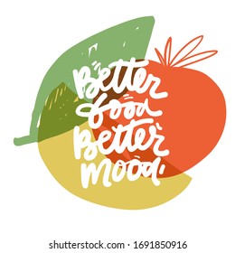 Better food, better mood. Eat healthy. Hand lettering illustration for your design.