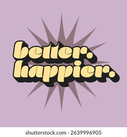 Better Happier Text on Exploding Star, Flat Style Typography Sign, pastel purple backdrop