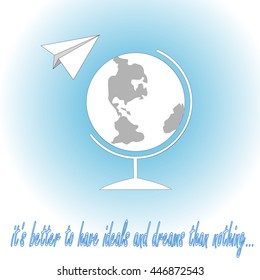 It's better to have ideals and dreams than nothing. Text on a blurred background. Paper plane and globe.