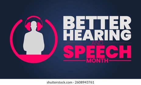 Better Hearing and Speech Month, Raising Awareness for Communication Health