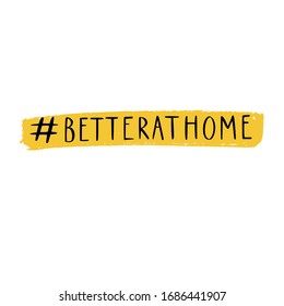 Better at home message banner. COVID-19, coronavirus protection Lettering concept. vector handwritten quote. Health and quarantine slogan.