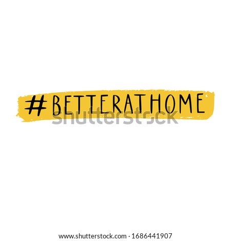 Better at home message banner. COVID-19, coronavirus protection Lettering concept. vector handwritten quote. Health and quarantine slogan.