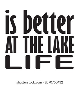 is better at the lake life letter quote