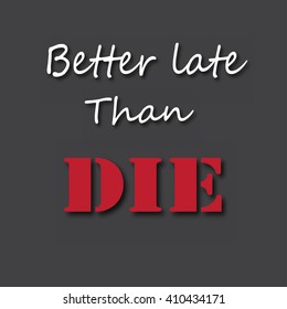 Better late than die. Vector Illustrations 