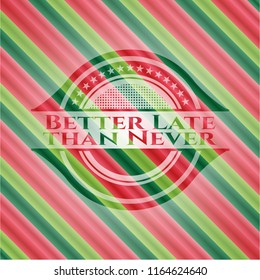 Better Late than Never christmas emblem background.