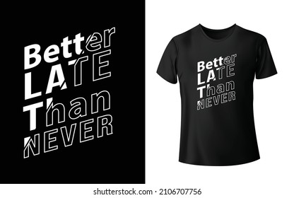 Better late than never in Classic T-Shirt Essential T-Shirt Design