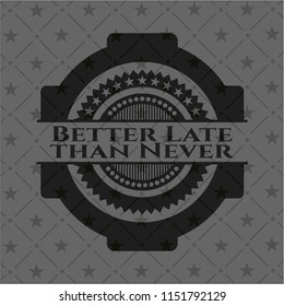 Better Late than Never dark icon or emblem